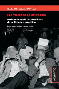 Title: Las voces de la represión: Declaraciones de perpetradores de la dictadura argentina, Author: Valentina Salvi