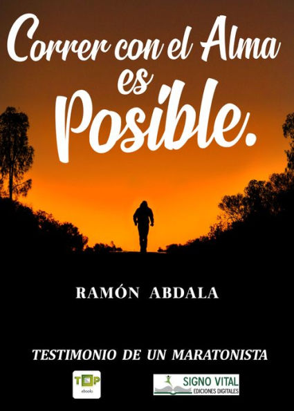 Correr con el alma es posible: Testimonio de un maratonista