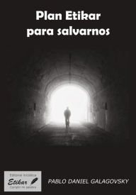 Title: Plan Etikar para salvarnos, Author: Pablo Daniel Galagovsky