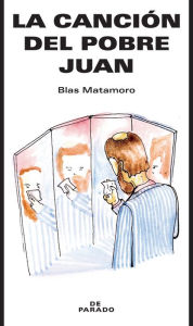 Title: La canción del pobre Juan, Author: Blas Matamoro