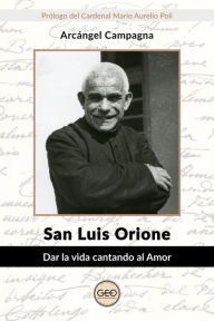 Title: San Luis Orione: Dar la vida cantando al Amor, Author: Arcángel Campagna
