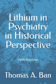 Title: Lithium in Psychiatry in Historical Perspective, Author: Jules Angst