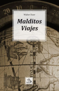 Title: Malditos Viajes, Author: Walter Duer