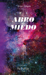 Title: Abro el miedo, Author: Teresa Orbegoso