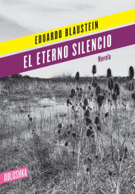 Title: El eterno silencio, Author: Eduardo Blaustein