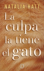 Title: La culpa la tiene el gato, Author: Natalia Hatt