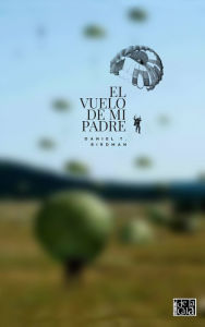 Title: EL VUELO DE MI PADRE, Author: DANIEL T. BIRDMAN