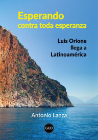 Title: Esperando contra toda esperanza: Luis Orione llega a Latinoamérica, Author: Antonio Lanza