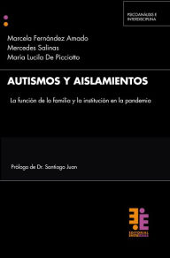 Title: Autismos y aislamientos: La función de la familia y la institución en la pandemia, Author: Marcela Fernández Amado