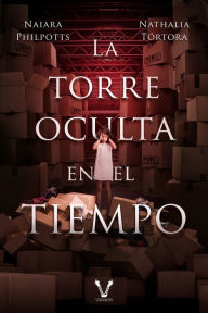 Title: La torre oculta en el tiempo, Author: Naiara Philpotts