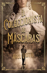 Title: El coleccionista de máscaras, Author: Abel Viotti