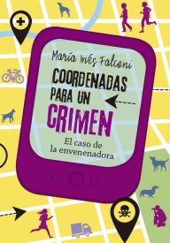 Title: Coordenadas para un crimen 3: El caso de la envenenadora, Author: María Inés Falconi