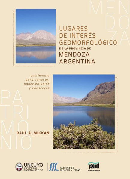 Lugares de interés geomorfológico de la provincia de Mendoza, Argentina: Patrimonio para conocer, poner en valor y conservar