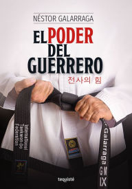 Title: El Poder del Guerrero, Author: Néstor Galarraga