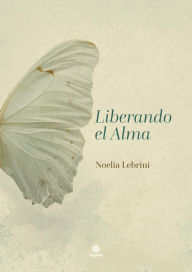 Title: Liberando el Alma, Author: Noelia Lebrini