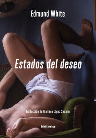 Title: Estados del deseo: Viajes por los Estados Unidos gays, Author: Edmund White