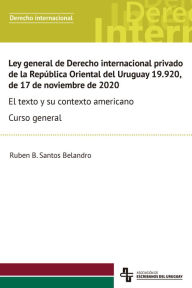 Title: Ley general de Derecho internacional privado de la República Oriental del Uruguay 19.920, de 17 de noviembre de 2020, Author: Ruben B. Santos Belandro