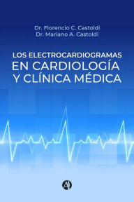 Title: Los electrocardiogramas en cardiología y clínica médica, Author: Florencio C. Castoldi