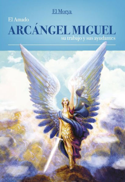 El Amado Arcángel Miguel, Su Trabajo y sus Ayudantes