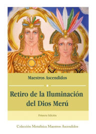 Title: Retiro de la Iluminación del Dios Merú, Author: Maestros Ascendidos