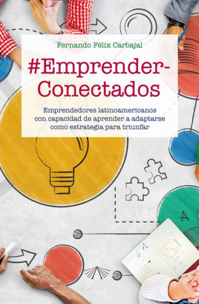 #EmprenderConectados: Emprendedores latinoamericanos con capacidad de aprender a adaptarse como estrategia para triunfar