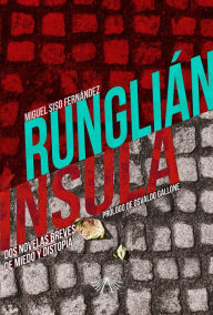Title: Runglián e Ínsula: Dos novelas breves de miedo y distopía, Author: Miguel Siso Fernández