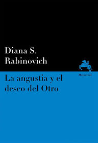 Title: La angustia y el deseo del Otro, Author: Diana S. Rabinovich