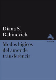 Title: Modos lógicos del amor de transferencia, Author: Diana S. Rabinovich