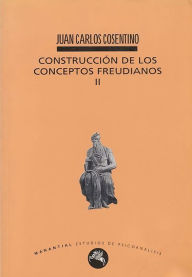 Title: Construcción de los conceptos freudianos II, Author: Juan Carlos Cosentino