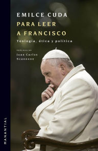 Title: Para leer a Francisco: Teología, ética y política, Author: Emilce Cuda