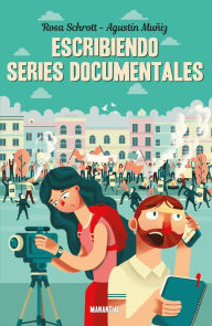 Title: Escribiendo series documentales, Author: Rosa Schrott