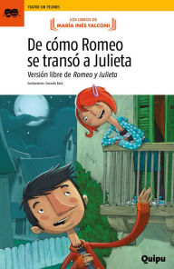 Title: De cómo Romeo se transó a Julieta, Author: María Inés Falconi