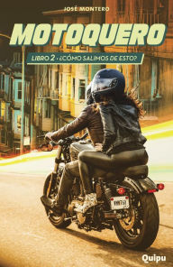 Title: Motoquero 2 - ¿Cómo salimos de esto?, Author: José Montero