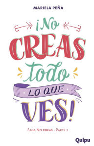 Title: No creas todo lo que ves, Author: Mariela Peña