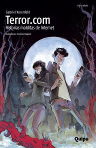 Title: Terror.com: Historias malditas de Internet, Author: Gabriel Korenfeld