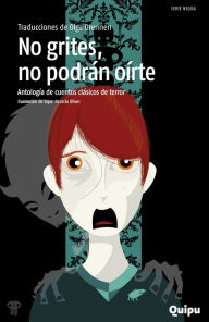Title: No grites, no podrán oírte: Antología de cuentos clásicos de terror, Author: Olga Drennen