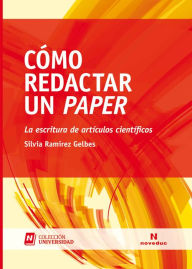 Title: Cómo redactar un paper: La escritura de artículos científicos, Author: Silvia Ramírez Gelbes