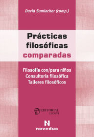 Title: Prácticas filosóficas comparadas: Filosofía con/para niños. Consultoría filosófica. Talleres filosóficos, Author: Gerd B. Achembach