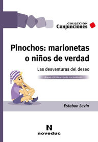 Title: Pinochos: marionetas o niños de verdad: Las desventuras del deseo, Author: Esteban Levin