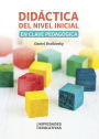 Didáctica del nivel inicial en clave pedagógica