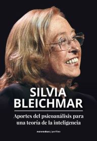 Title: Aportes del psicoanálisis para una teoría de la inteligencia, Author: Silvia Bleichmar