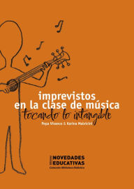 Title: Imprevistos en la clase de música: Tocando lo intangible, Author: Pepa Vivanco