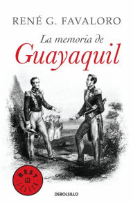 Title: La memoria de Guayaquil, Author: René Favaloro