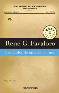 Title: Recuerdos de un médico rural, Author: Rene Favaloro