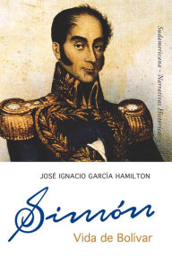 Title: Simón: Vida de Bolívar, Author: José García Hamilton