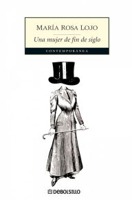 Title: Una mujer de fin de siglo, Author: María Rosa Lojo