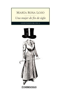 Title: Una mujer de fin de siglo, Author: María Rosa Lojo