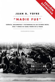 Title: Nadie fue (Edición Definitiva), Author: Juan B. Yofre