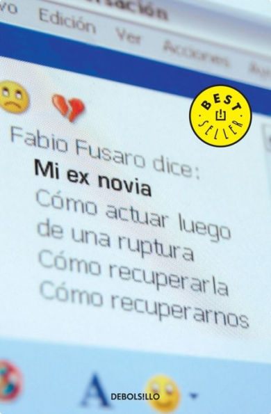 Mi ex novia: Cómo actuar luego de una ruptura, cómo recuperarla, cómo recuperarnos