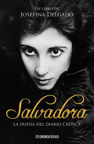 Title: Salvadora: La dueña del Diario Crítica, Author: Josefina Delgado